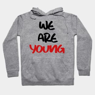 we are young Hoodie